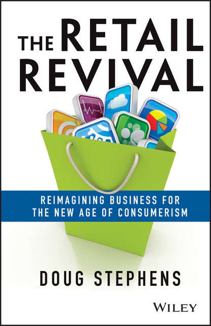 Скачать книгу The Retail Revival. Reimagining Business for the New Age of Consumerism