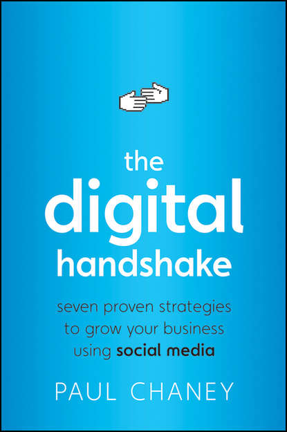Скачать книгу The Digital Handshake. Seven Proven Strategies to Grow Your Business Using Social Media