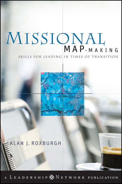 Скачать книгу Missional Map-Making. Skills for Leading in Times of Transition