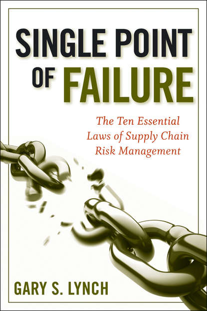 Скачать книгу Single Point of Failure. The 10 Essential Laws of Supply Chain Risk Management