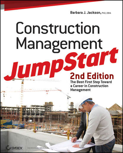 Скачать книгу Construction Management JumpStart. The Best First Step Toward a Career in Construction Management