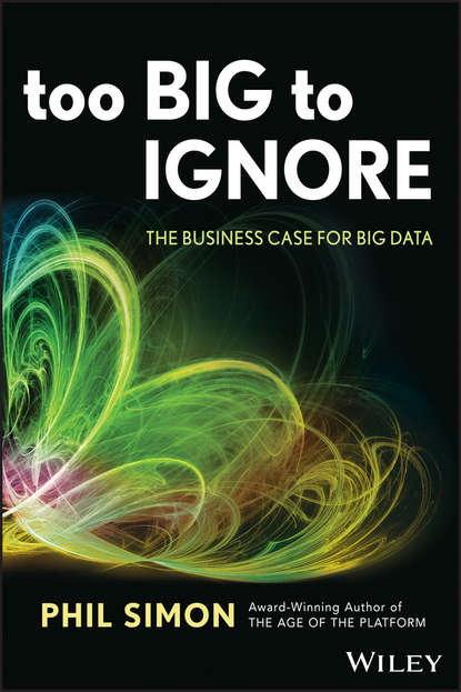 Скачать книгу Too Big to Ignore. The Business Case for Big Data