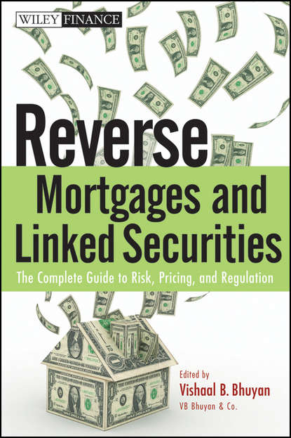Скачать книгу Reverse Mortgages and Linked Securities. The Complete Guide to Risk, Pricing, and Regulation