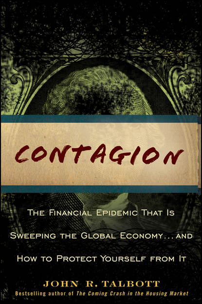 Скачать книгу Contagion. The Financial Epidemic That is Sweeping the Global Economy.. and How to Protect Yourself from It