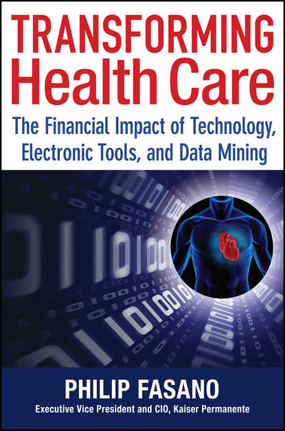 Скачать книгу Transforming Health Care. The Financial Impact of Technology, Electronic Tools and Data Mining