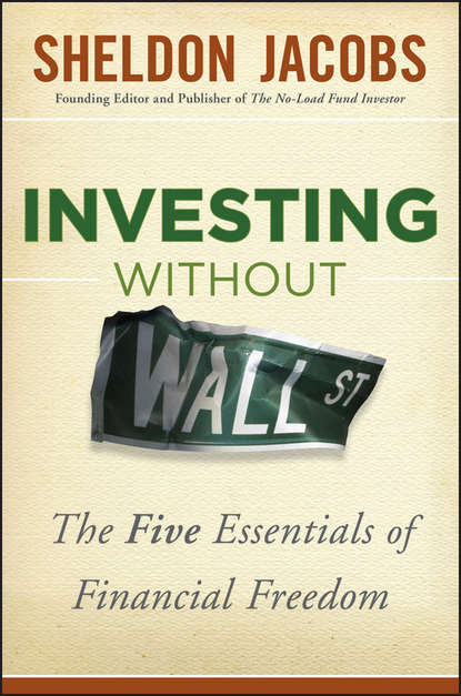 Скачать книгу Investing without Wall Street. The Five Essentials of Financial Freedom