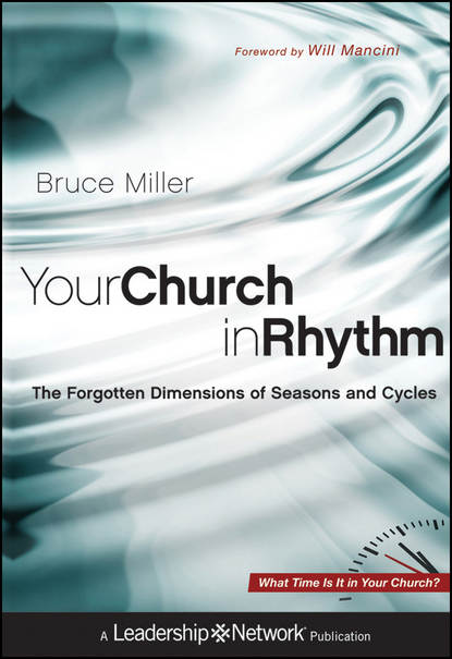 Скачать книгу Your Church in Rhythm. The Forgotten Dimensions of Seasons and Cycles