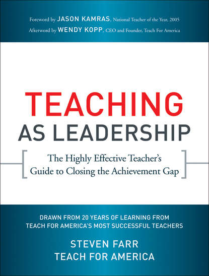 Скачать книгу Teaching As Leadership. The Highly Effective Teacher's Guide to Closing the Achievement Gap