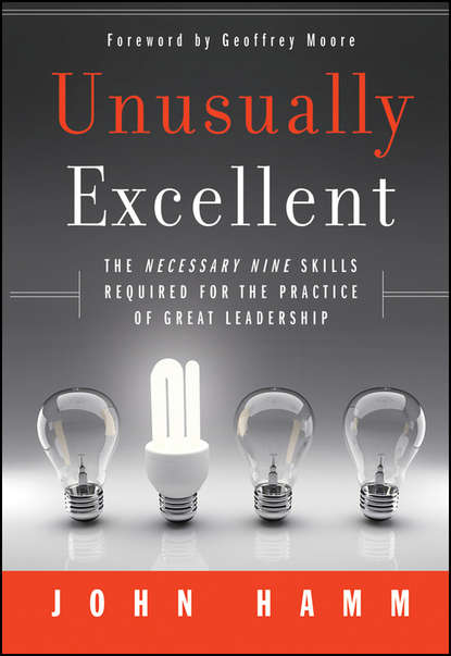 Скачать книгу Unusually Excellent. The Necessary Nine Skills Required for the Practice of Great Leadership