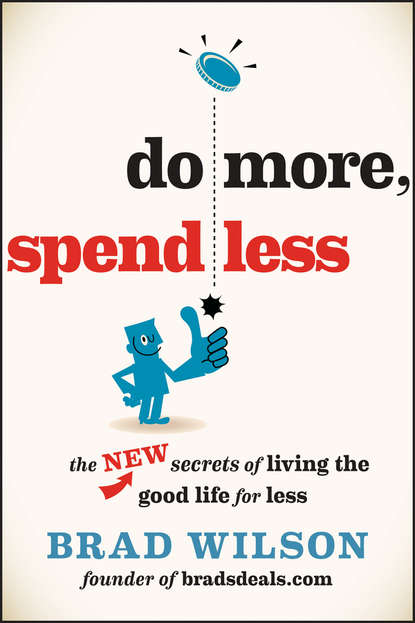 Скачать книгу Do More, Spend Less. The New Secrets of Living the Good Life for Less