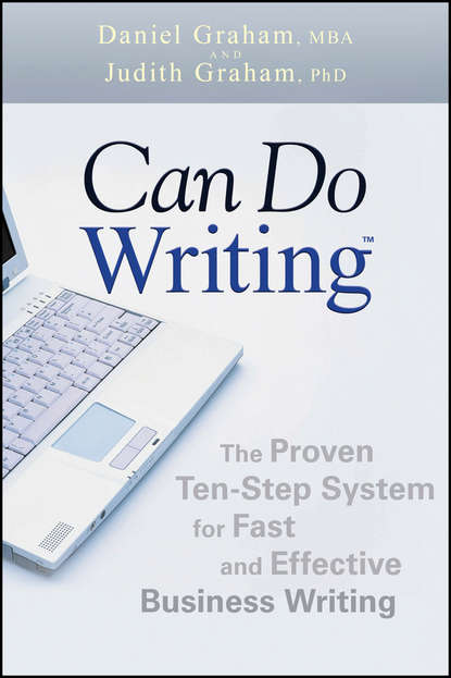 Скачать книгу Can Do Writing. The Proven Ten-Step System for Fast and Effective Business Writing