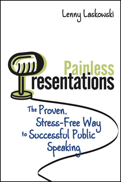Скачать книгу Painless Presentations. The Proven, Stress-Free Way to Successful Public Speaking