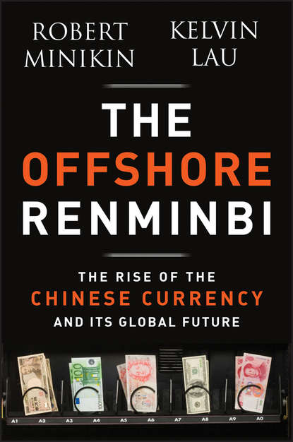 Скачать книгу The Offshore Renminbi. The Rise of the Chinese Currency and Its Global Future