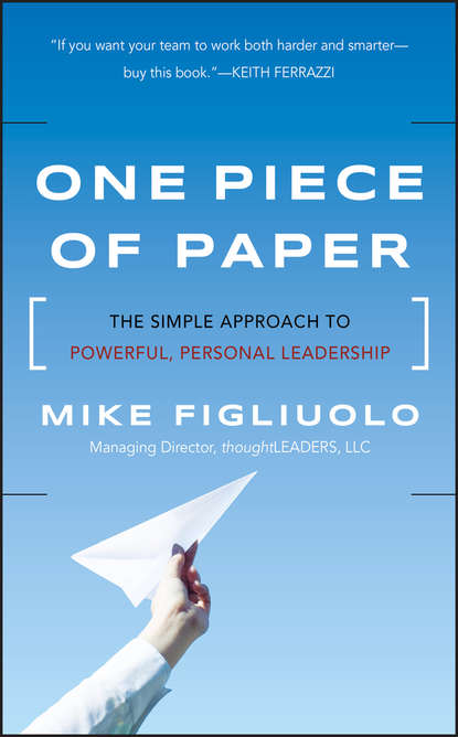 Скачать книгу One Piece of Paper. The Simple Approach to Powerful, Personal Leadership