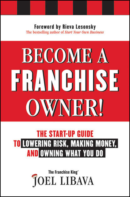 Скачать книгу Become a Franchise Owner!. The Start-Up Guide to Lowering Risk, Making Money, and Owning What you Do