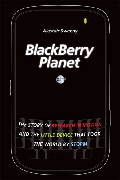 Скачать книгу BlackBerry Planet. The Story of Research in Motion and the Little Device that Took the World by Storm