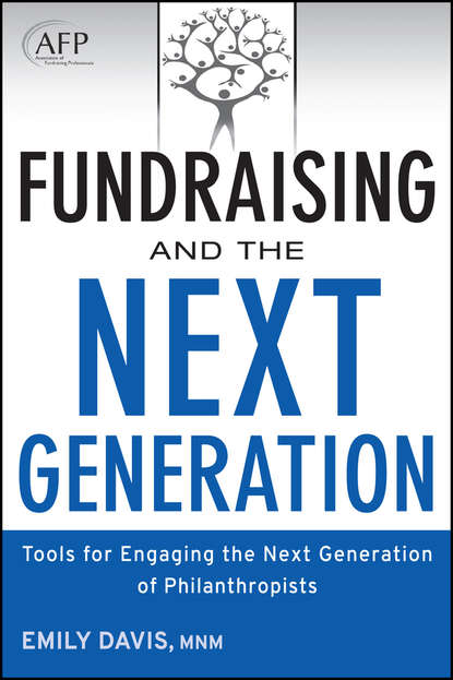 Скачать книгу Fundraising and the Next Generation. Tools for Engaging the Next Generation of Philanthropists