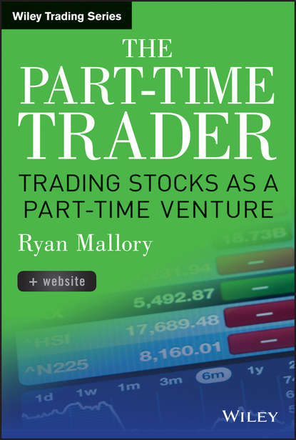 Скачать книгу The Part-Time Trader. Trading Stock as a Part-Time Venture, + Website