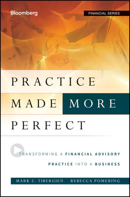 Скачать книгу Practice Made (More) Perfect. Transforming a Financial Advisory Practice Into a Business