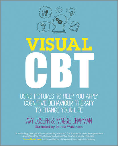 Скачать книгу Visual CBT. Using pictures to help you apply Cognitive Behaviour Therapy to change your life