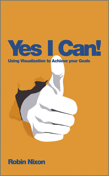 Скачать книгу Yes, I Can!. Using Visualization To Achieve Your Goals
