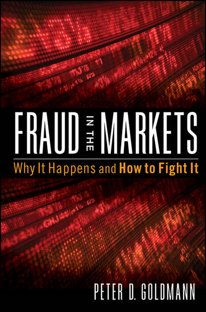 Скачать книгу Fraud in the Markets. Why It Happens and How to Fight It