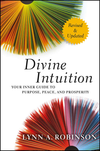 Скачать книгу Divine Intuition. Your Inner Guide to Purpose, Peace, and Prosperity