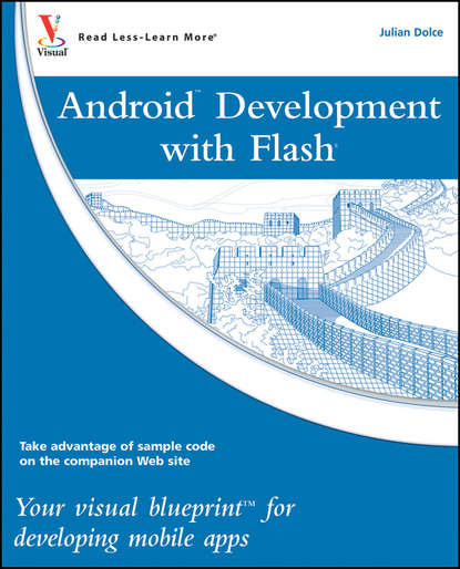Скачать книгу Android Development with Flash. Your visual blueprint for developing mobile apps