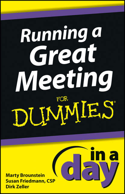 Скачать книгу Running a Great Meeting In a Day For Dummies