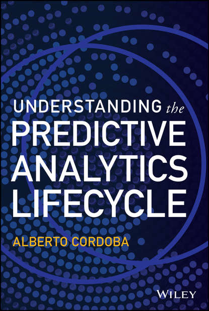 Скачать книгу Understanding the Predictive Analytics Lifecycle