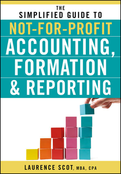 Скачать книгу The Simplified Guide to Not-for-Profit Accounting, Formation and Reporting