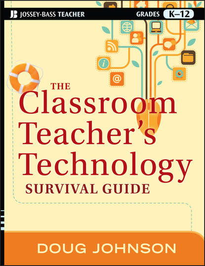 Скачать книгу The Classroom Teacher's Technology Survival Guide