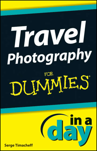 Скачать книгу Travel Photography In A Day For Dummies