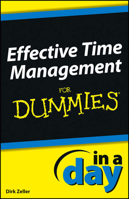 Скачать книгу Effective Time Management In a Day For Dummies