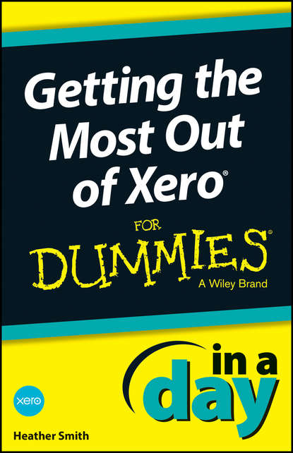 Скачать книгу Getting the Most Out of Xero In A Day For Dummies