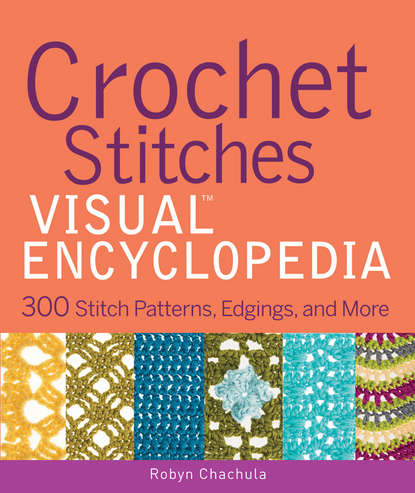 Скачать книгу Crochet Stitches VISUAL Encyclopedia