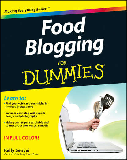 Скачать книгу Food Blogging For Dummies