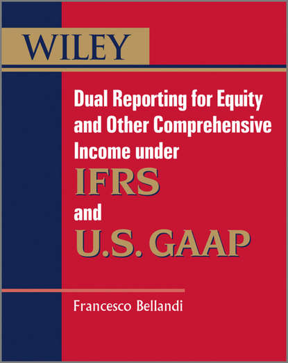 Скачать книгу Dual Reporting for Equity and Other Comprehensive Income under IFRSs and U.S. GAAP
