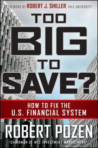 Скачать книгу Too Big to Save? How to Fix the U.S. Financial System