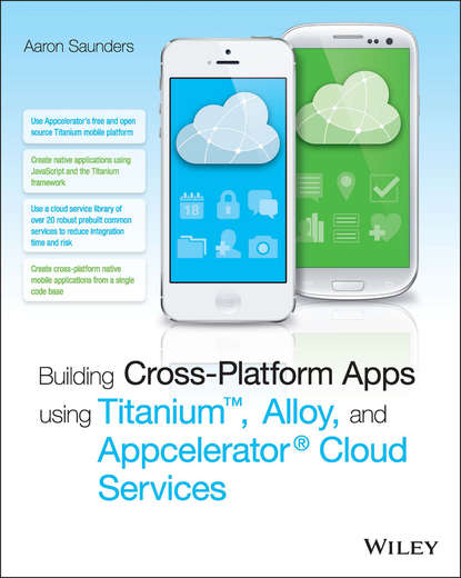 Скачать книгу Building Cross-Platform Apps using Titanium, Alloy, and Appcelerator Cloud Services