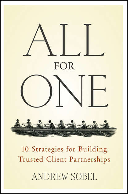 Скачать книгу All For One. 10 Strategies for Building Trusted Client Partnerships