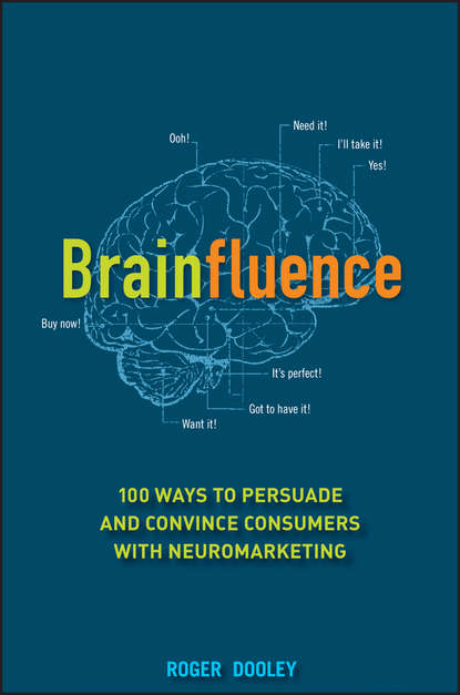 Скачать книгу Brainfluence. 100 Ways to Persuade and Convince Consumers with Neuromarketing