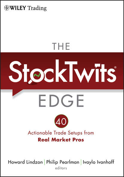 Скачать книгу The StockTwits Edge, Enhanced Edition. 40 Actionable Trade Set-Ups from Real Market Pros