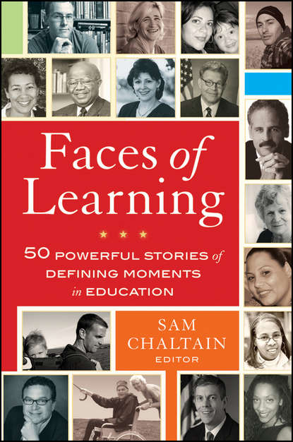 Скачать книгу Faces of Learning. 50 Powerful Stories of Defining Moments in Education