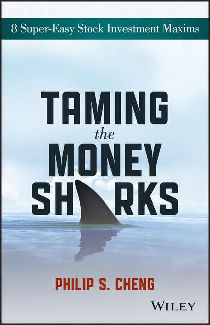 Скачать книгу Taming the Money Sharks. 8 Super-Easy Stock Investment Maxims