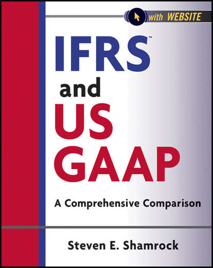 Скачать книгу IFRS and US GAAP. A Comprehensive Comparison