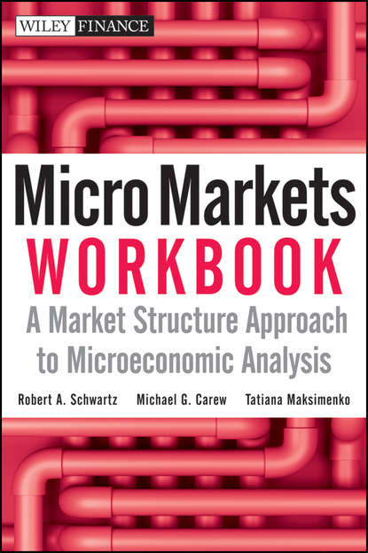 Скачать книгу Micro Markets Workbook. A Market Structure Approach to Microeconomic Analysis