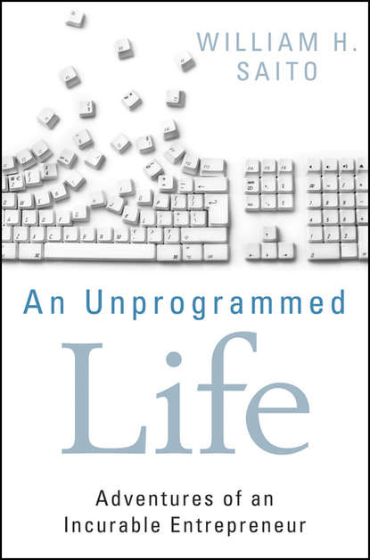 Скачать книгу An Unprogrammed Life. Adventures of an Incurable Entrepreneur