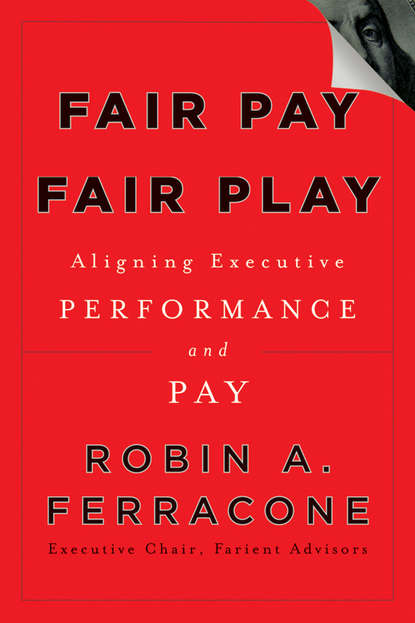 Скачать книгу Fair Pay, Fair Play. Aligning Executive Performance and Pay