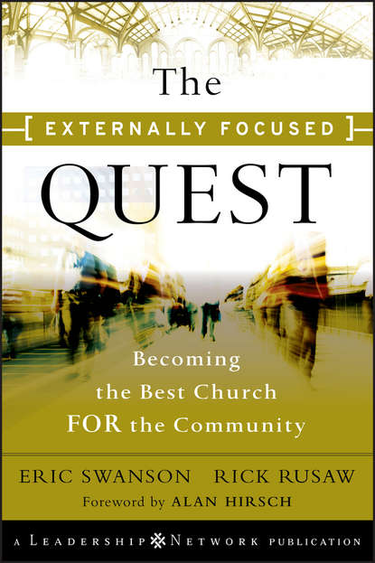 Скачать книгу The Externally Focused Quest. Becoming the Best Church for the Community